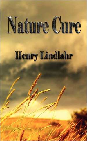 Nature Cure - Henry Lindlahr de Henry Lindlahr