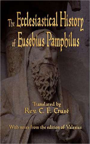 The Ecclesiastical History of Eusebius Pamphilus de Eusebius Pamphilus