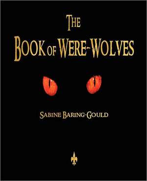 The Book of Were-Wolves de Sabine Baring Gould