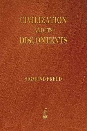 Civilization and Its Discontents de Sigmund Freud