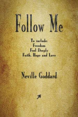 Follow Me and Other Sermons de Neville Goddard