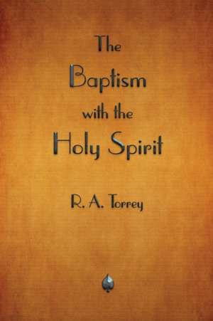 The Baptism with the Holy Spirit de Ra Torrey