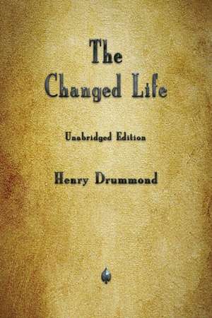 The Changed Life de Henry Drummond