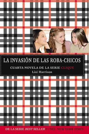 La invasión de las robachicos (Serie Clique #4) de Lisi Harrison