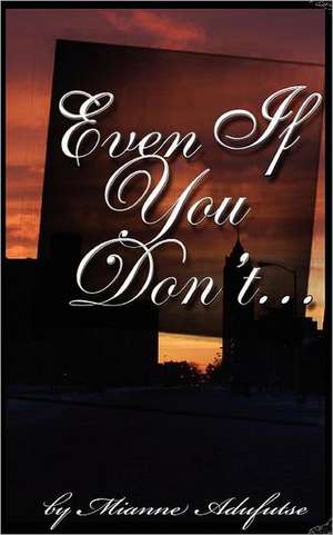 Even If You Don't... de Mianne Adufutse