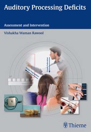 Auditory Processing Deficits – Assessment and Intervention de Vishakha Rawool