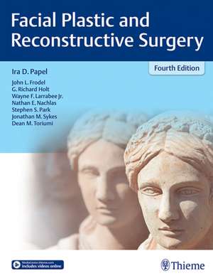 Facial Plastic and Reconstructive Surgery de Ira D. Papel