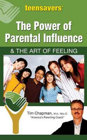 The Power of Parental Influence & the Art of Feeling de Tim Chapman, M. a. Msc D.