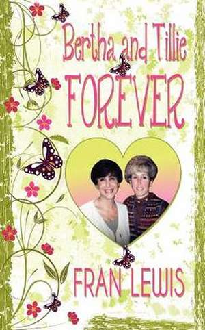 Bertha and Tillie Forever de Fran Lewis