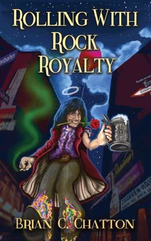 Rolling With Rock Royalty de Brian C. Chatton