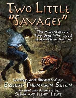 Two Little Savages: The Adventures of Two Boys Who Lived as American Indians de Ernest Seton