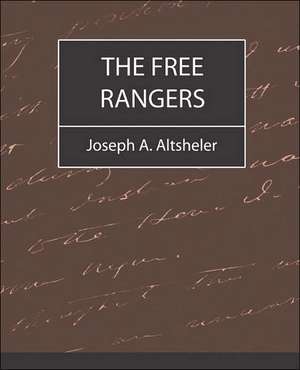 The Free Rangers de A. Altsheler Joseph a. Altsheler