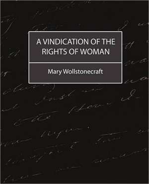 A Vindication of the Rights of Woman de Wollstonecraft Mary Wollstonecraft