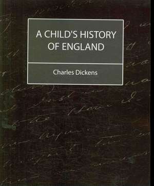 A Child's History of England (Charles Dickens) de Charles Dickens