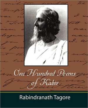 One Hundred Poems of Kabir - Tagore de Tagore Rabindranath