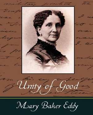 Unity of Good de Baker Eddy Mary Baker Eddy