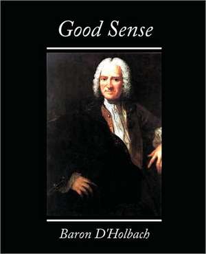 Good Sense de Henri Paul Henri Thiry Baron D'Holbach