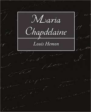 Maria Chapdelaine de Hemon Louis Hemon