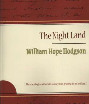 The Night Land de Hope Hodgson William Hope Hodgson