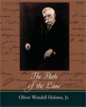 The Path of the Law de Oliver Wendell Jr. Holmes