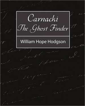 Carnacki, the Ghost Finder de Hope Hodgson William Hope Hodgson