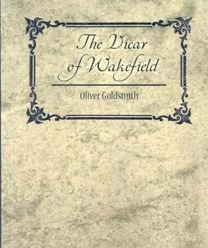 The Vicar of Wakefield de Goldsmith Oliver Goldsmith