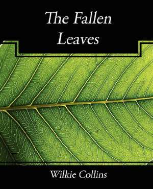 The Fallen Leaves de Wilkie Collins