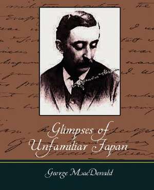 Glimpses of Unfamiliar Japan de Hearn Lafcadio Hearn