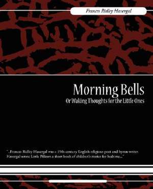 Morning Bells or Waking Thoughts for the Little Ones: A Tale of the Civil War de Frances Ridley Havergal