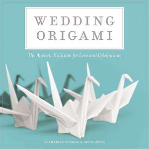 Wedding Origami: The Ancient Tradition for Love and Celebrations de Duy Nguyen