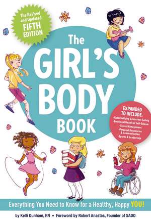 The Girl's Body Book (Fifth Edition): Everything Girls Need to Know for Growing Up! de Kelli Dunham