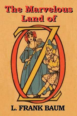 The Marvelous Land of Oz de L. Frank Baum