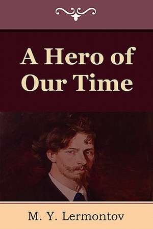 A Hero of Our Time de M. Y. Lermontov