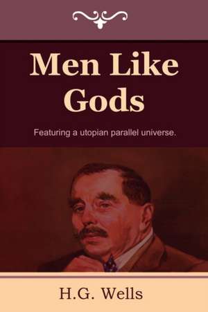 Men Like Gods de H. G. Wells