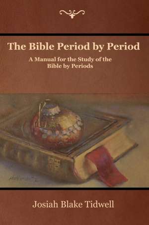 The Bible Period by Period de Josiah Blake Tidwell