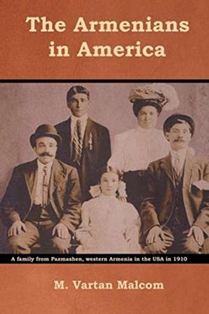 The Armenians in America de M. Vartan Malcom