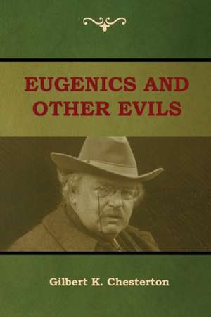 Eugenics and Other Evils de Gilbert K. Chesterton