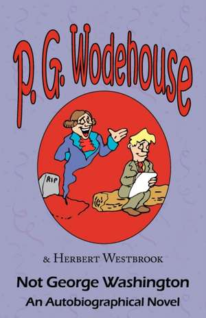 Not George Washington de P. G. Wodehouse