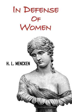 In Defense of Women de H. L. Mencken