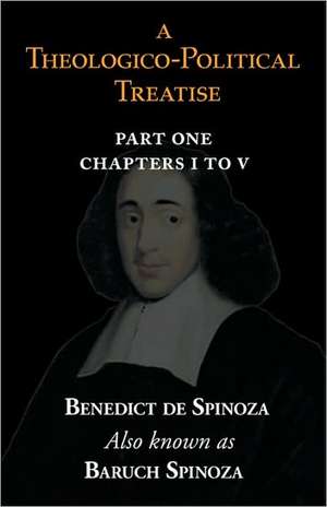 A Theologico-Political Treatise Part I (Chapters I to V) de Benedict de Spinoza