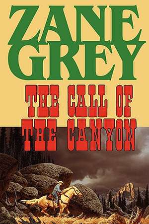 The Call of the Canyon de Zane Grey