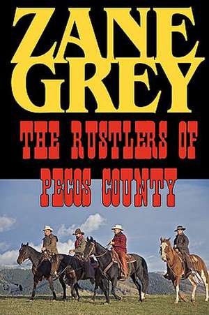 The Rustlers of Pecos County de Zane Grey