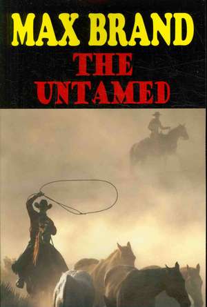 The Untamed de Max Brand