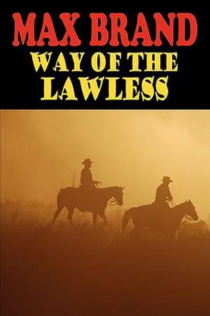 Way of the Lawless de Max Brand