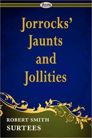 Jorrocks' Jaunts and Jollities de Robert Smith Surtees