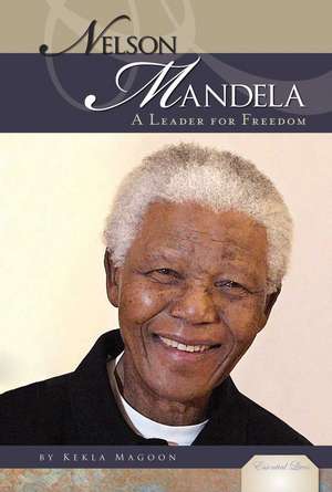 Nelson Mandela: A Leader for Freedom de Kekla Magoon