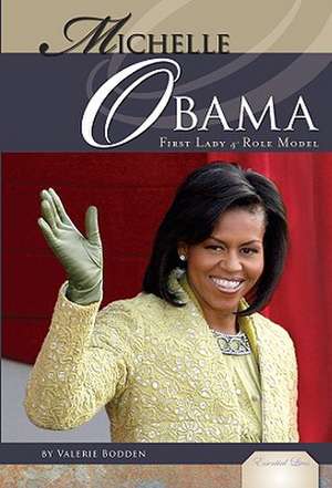 Michelle Obama: First Lady & Role Model de Valerie Bodden