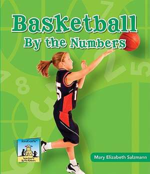 Basketball by the Numbers de Mary Elizabeth Salzmann