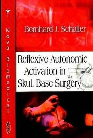 Reflexive Autonomic Activation in Skull Base Surgery de Bernhard Schaller