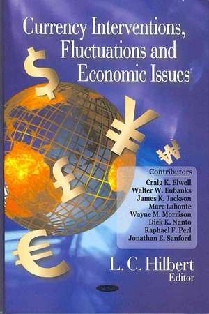 Currency Interventions, Fluctuations and Economic Issues de Lawence C. Hilbert